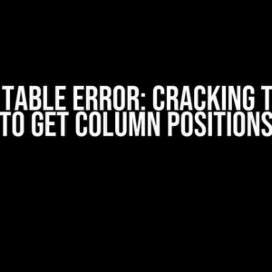 Pandas Table Error: Cracking the Code to Get Column Positions