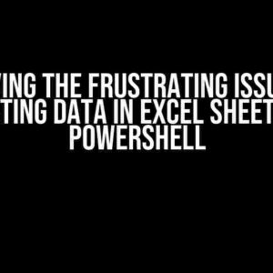 Solving the Frustrating Issue of Populating Data in Excel Sheets using PowerShell